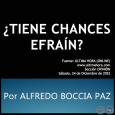 TIENE CHANCES EFRAN? - Por ALFREDO BOCCIA PAZ - Sbado, 24 de Diciembre de 2022